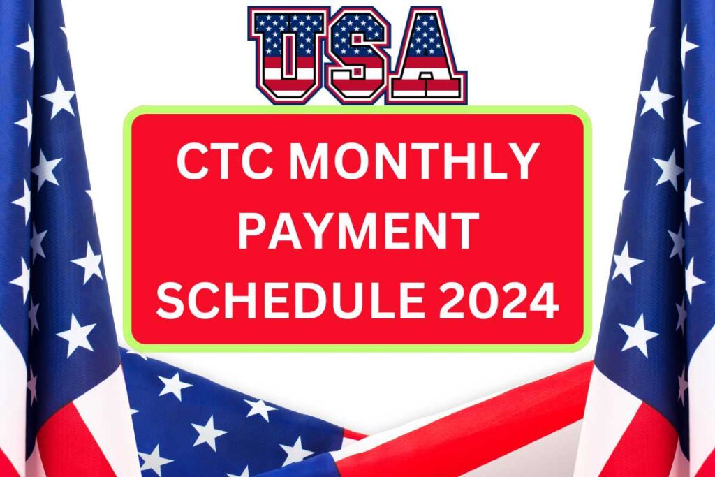 CTC Monthly Payment Schedule 2024 Check Deposit Eligibility, Amount