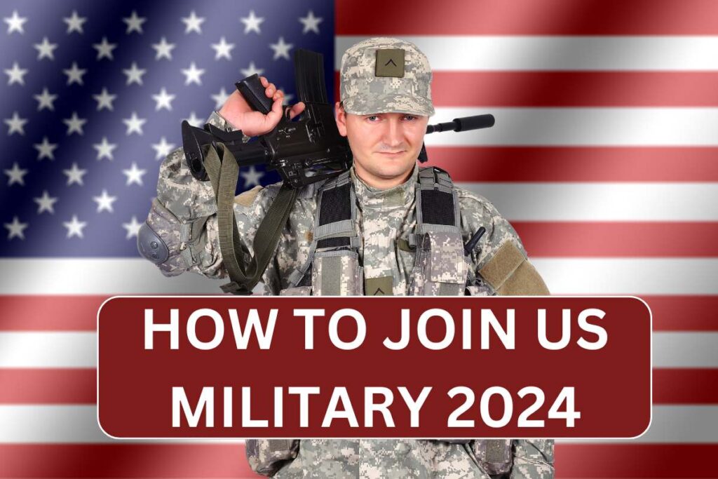 How To Join US Military 2024: Requirements & Selection Process