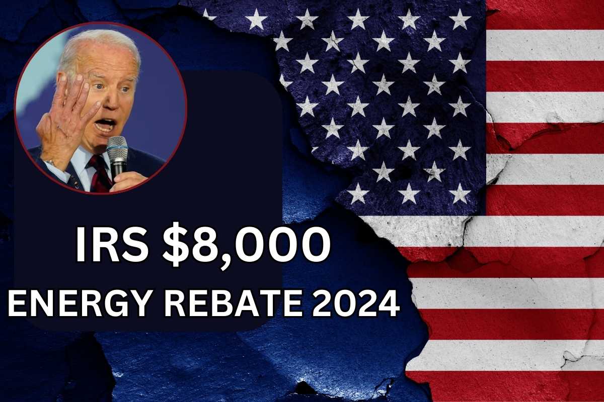 IRS $8,000 Energy Rebate 2024