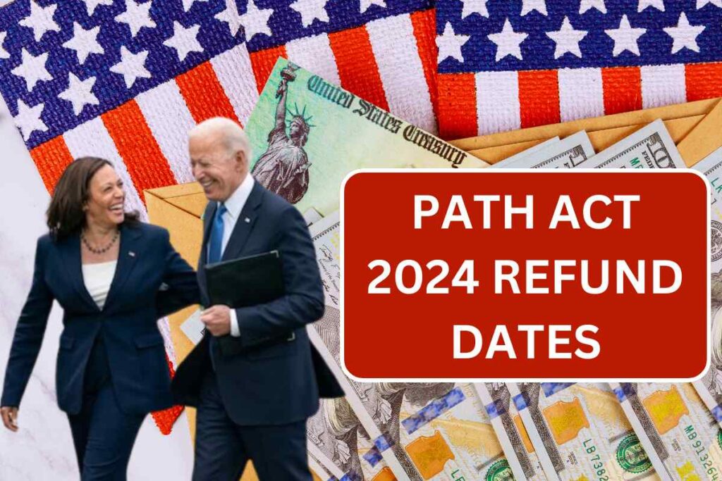 PATH Act 2024 Refund Dates