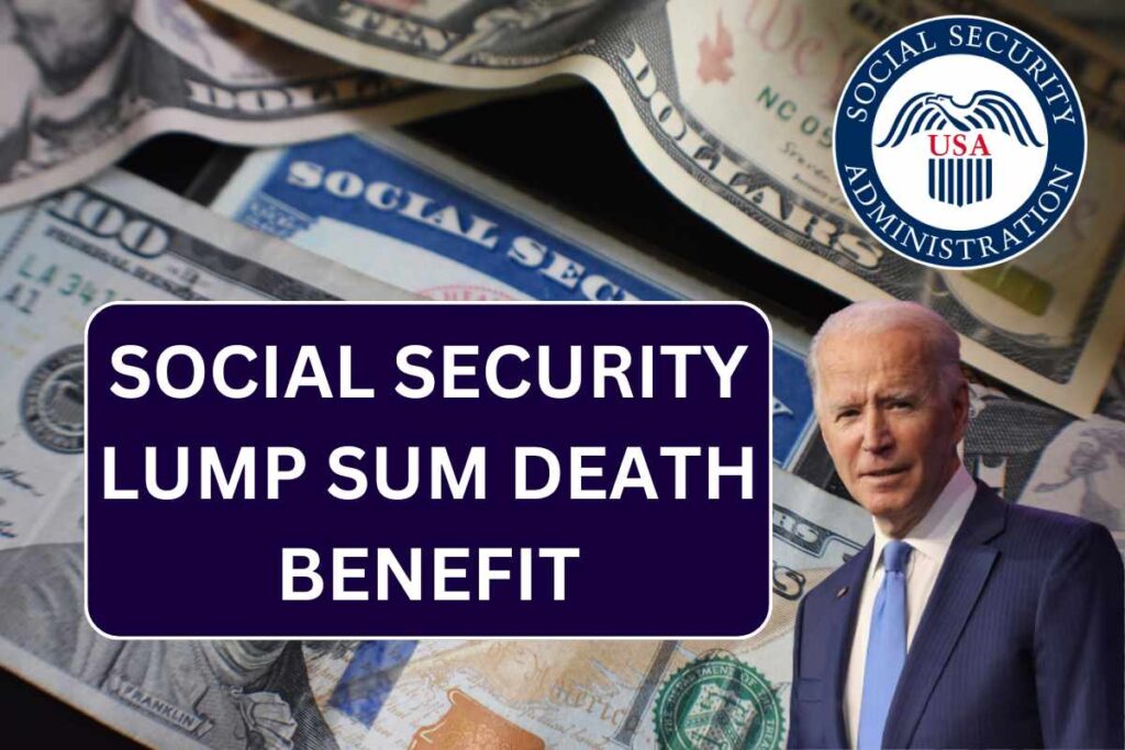 Social Security Lump Sum Death Benefit 2024 : Amount, How To Claim