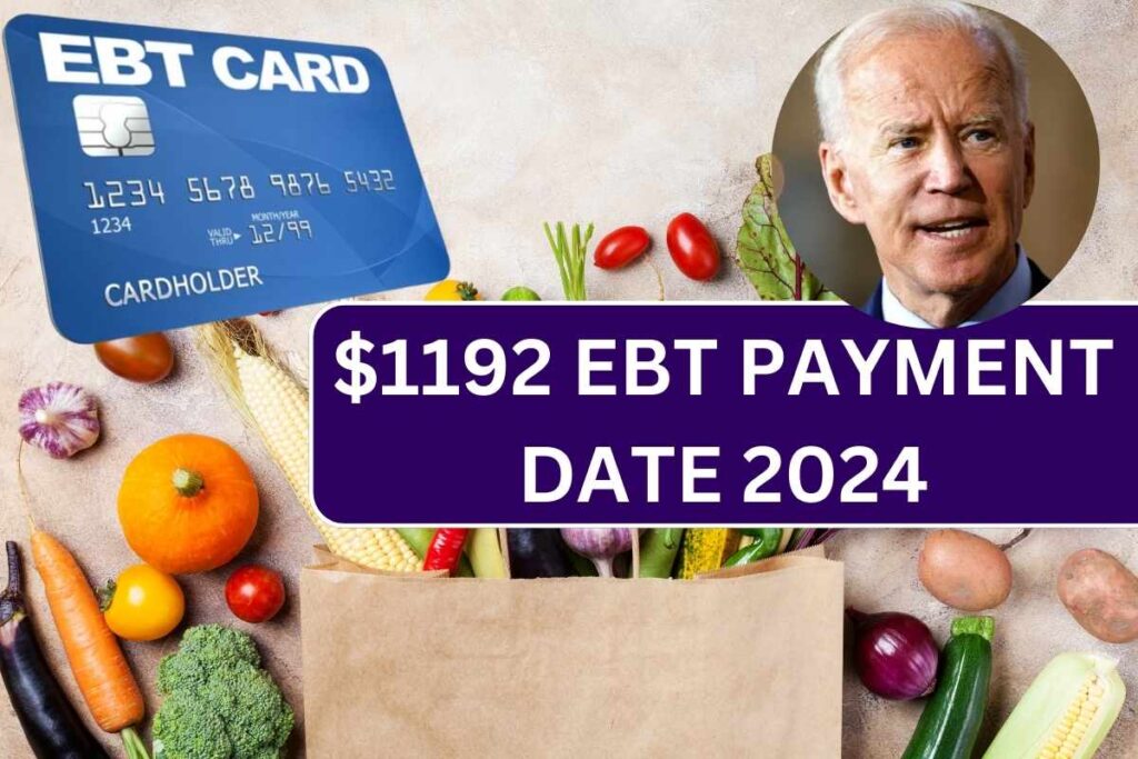 $1192 EBT Payment Date 2024 - Know Eligibility