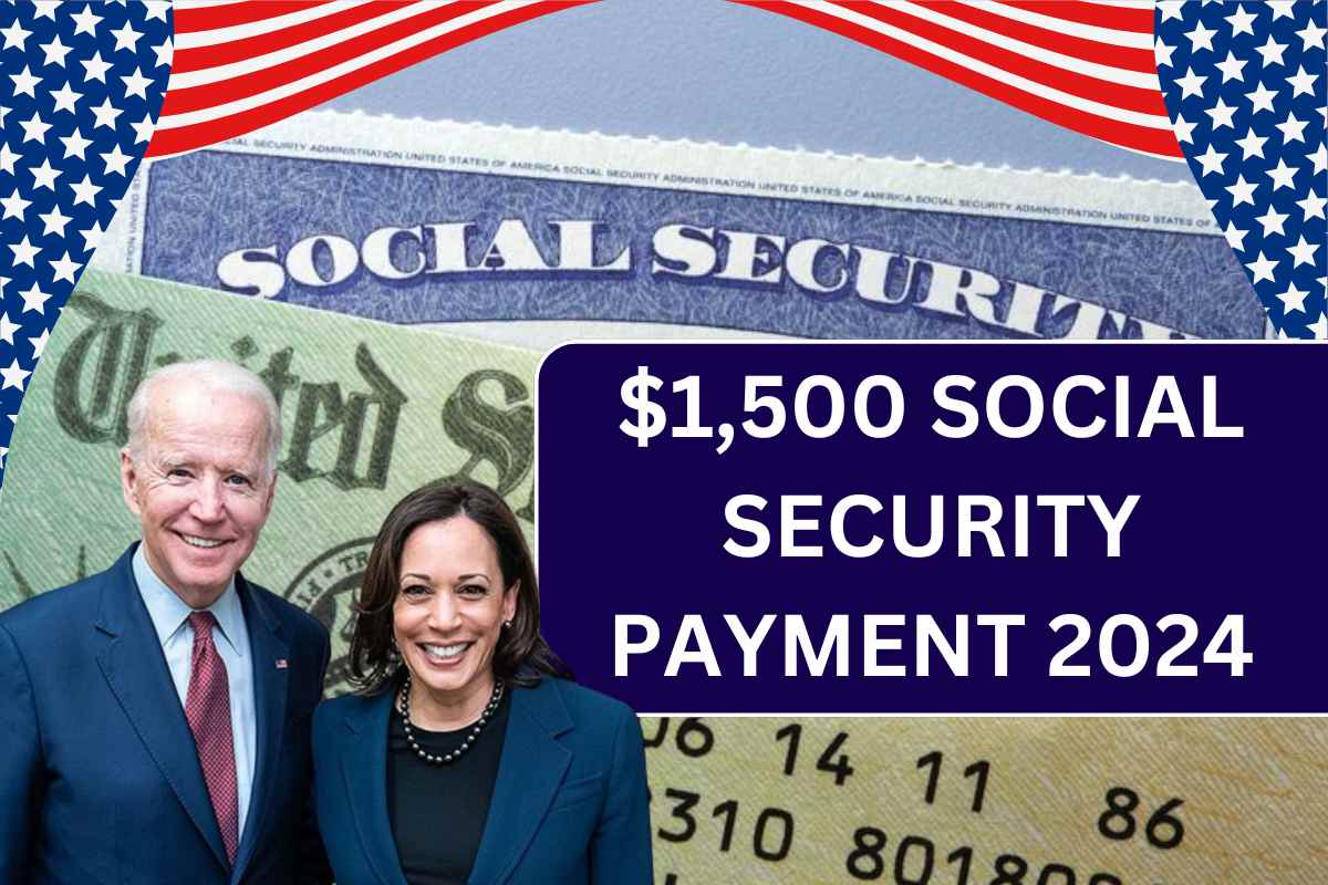 $1,500 Social Security Payment 2024 - For SSI, SSDI & VA, Know Eligibility & Deposit Date