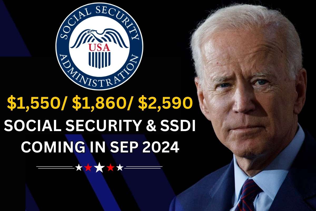 $1,550 $1,860 $2,590 For Social Security & SSDI Coming In Sep 2024