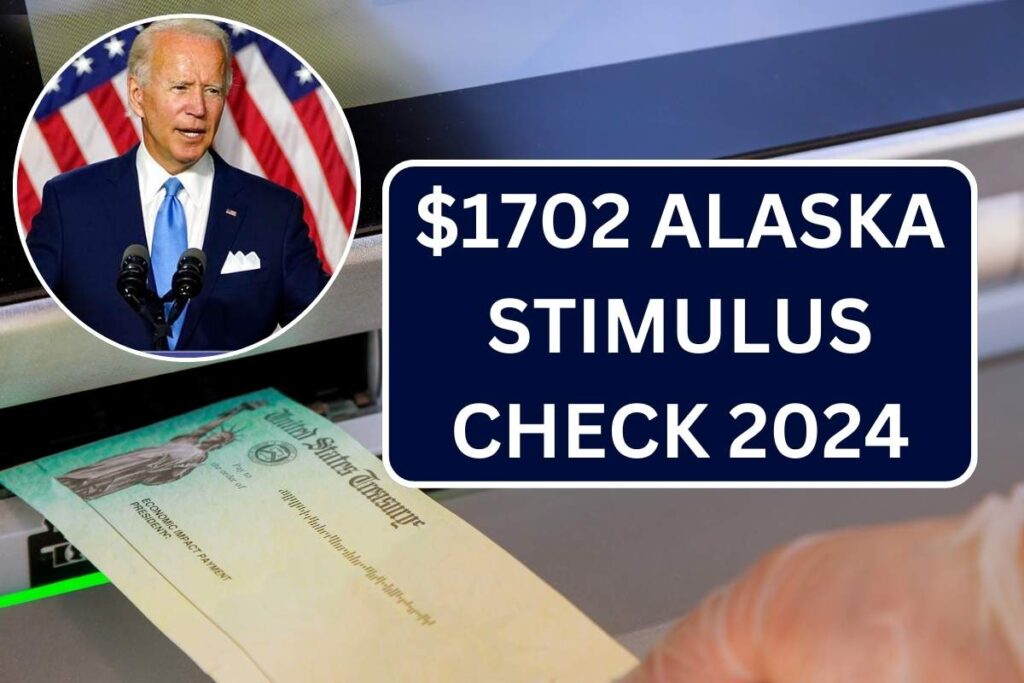 $1702 Alaska Stimulus Check 2024, Check Eligibility & Payment Dates