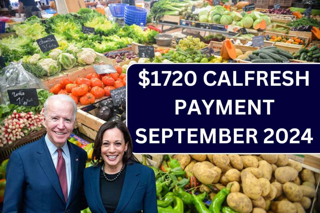 $1720 CalFresh Payment September 2024, Check Eligibility, Payment Dates