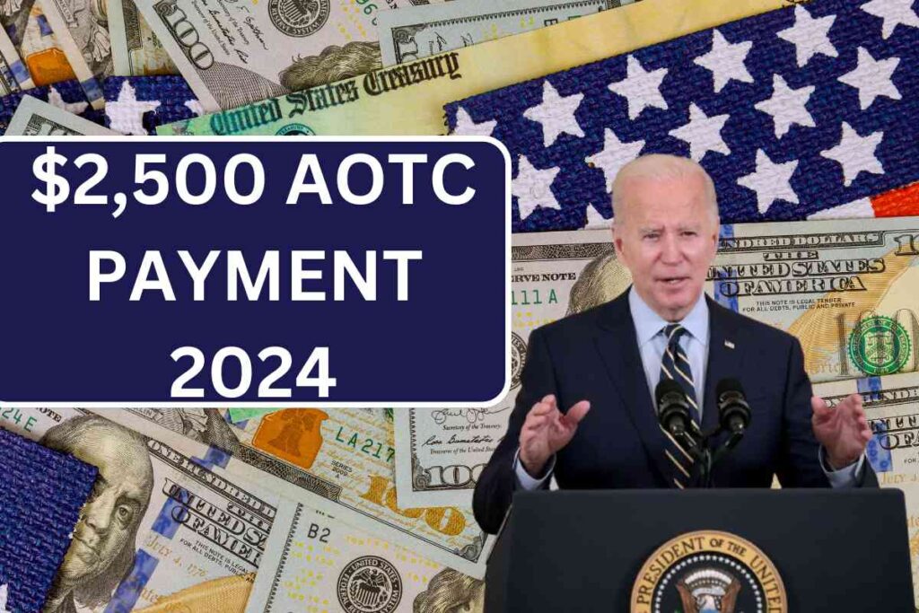 $2,500 AOTC Payment 2024, Check Eligibility & Process To Claim