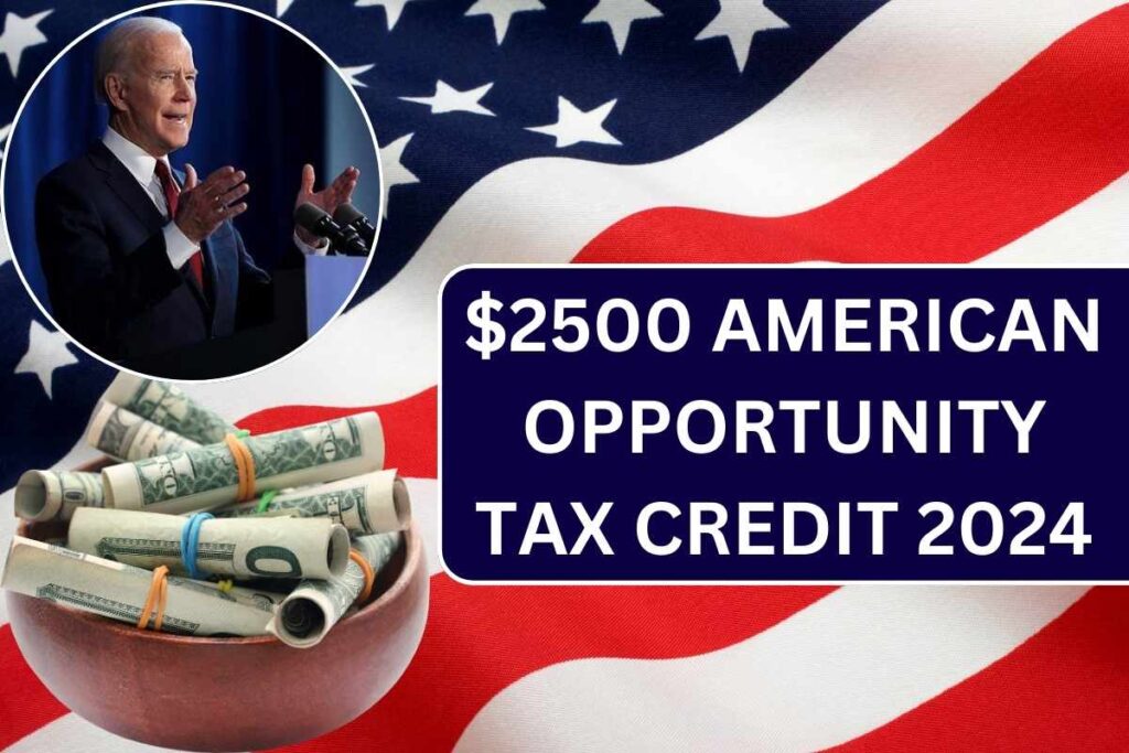 $2500 American Opportunity Tax Credit 2024: Claim Form, Payment Date & Who Qualifies?