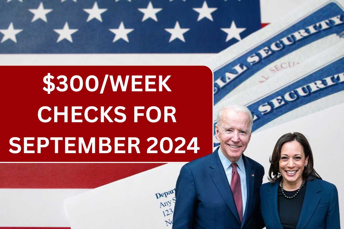 $300/Week Checks For September 2024 - Payment Date For SSI, SSDI