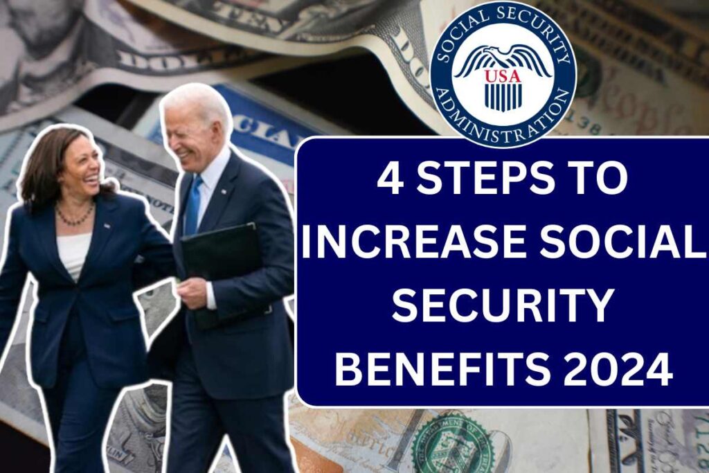 4 Steps To Increase Social Security Benefits 2024 - Know Complete Guide