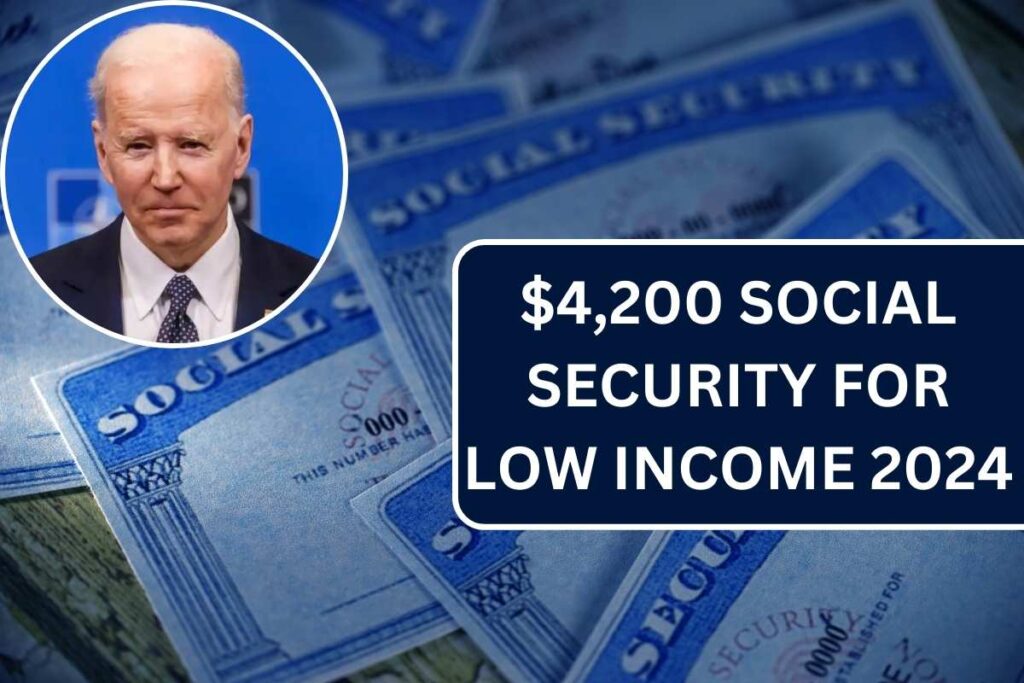 $4,200 Social Security For Low Income In October 2024, Check Eligibility & Payment Dates