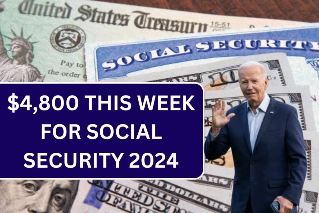 $4,800 This Week For Social Security 2024, Check payment Date & Eligibility