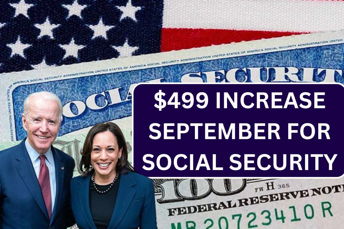 $499 Increase September 2024 For Social Security, SSI & SSDI - Know Payment Date