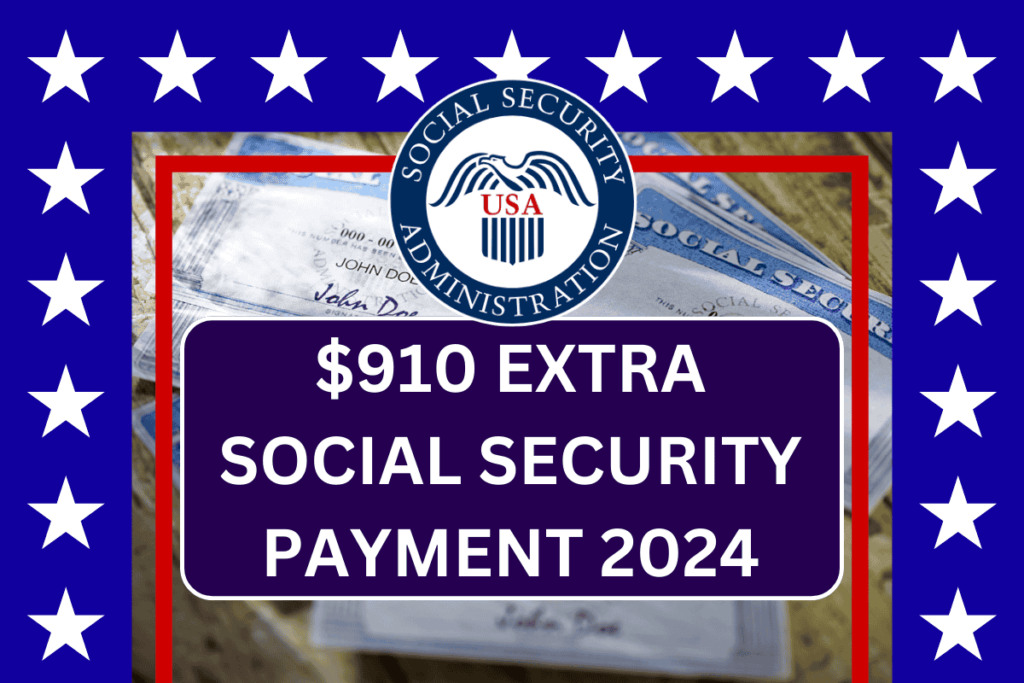 $910 Extra Social Security Payment 2024, Check Eligibility & Payment Dates