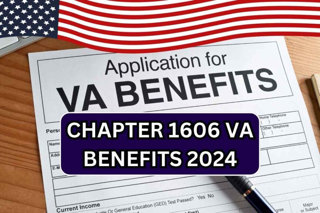 Chapter 1606 VA Benefits 2024, Check Eligibility & Payout Dates