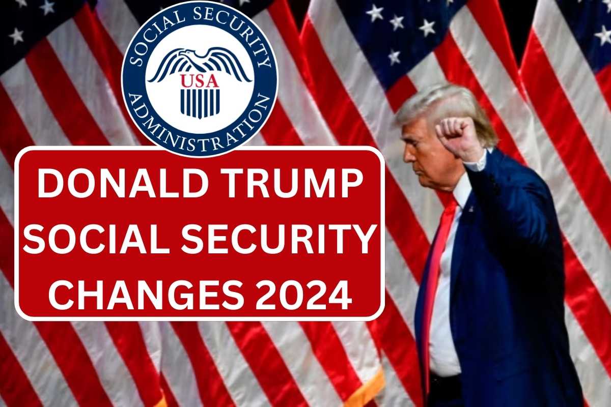 Donald Trump Social Security Changes 2024, Know Expected Changes