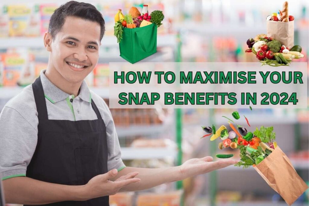 How to Maximise Your SNAP Benefits In 2024