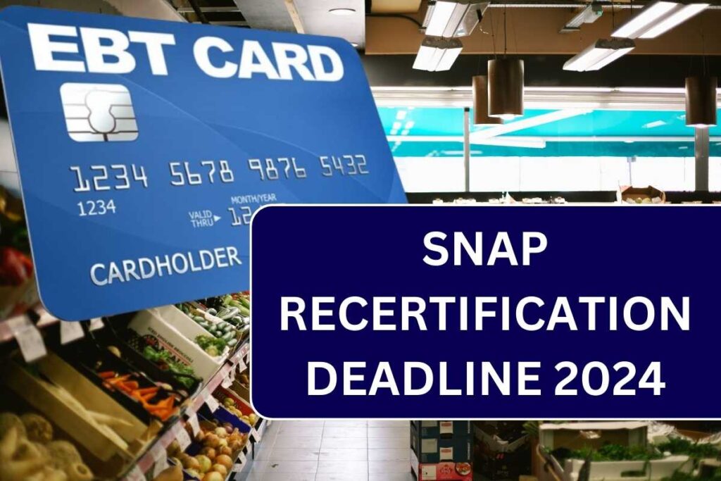 SNAP Recertification Deadline 2024, Check Renewal Process For EBT Card