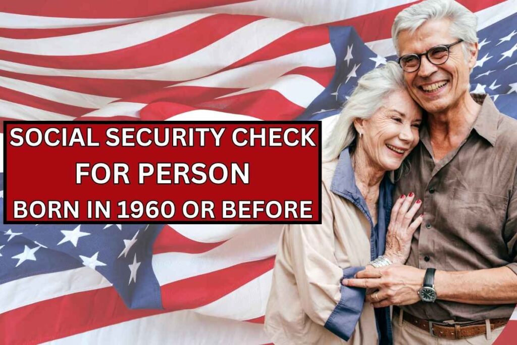 Social Security Check For Person Born In 1960 Or Before