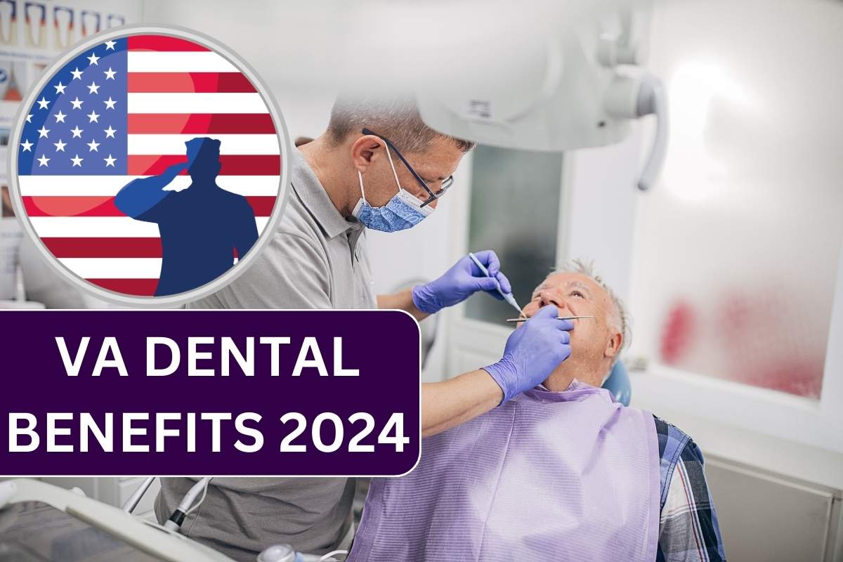 VA Dental Benefits 2024, Check Treatments Covered & Eligibility