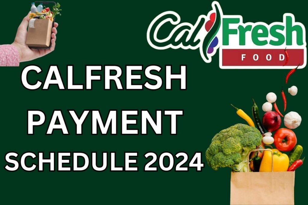 CalFresh Payment Schedule 2024