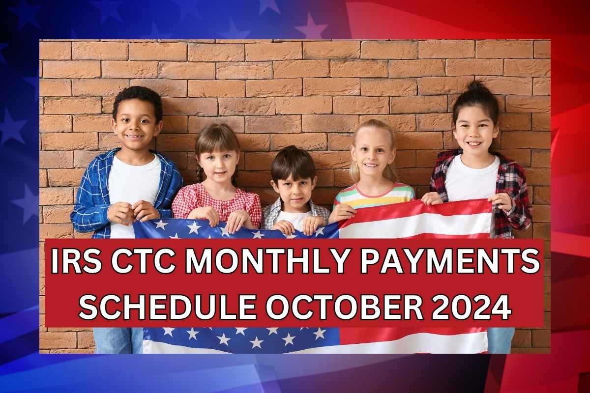 IRS CTC Monthly Payments Schedule October 2024