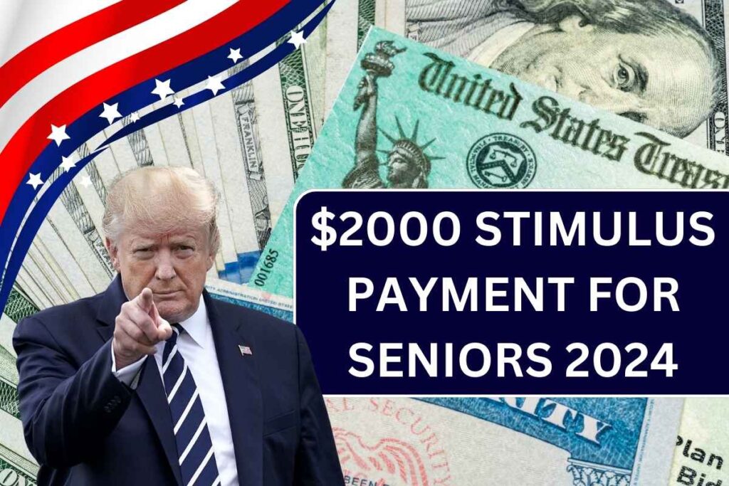 $2000 Stimulus Payment For Seniors 2024 - How To Claim & Know Facts & Eligibility Check